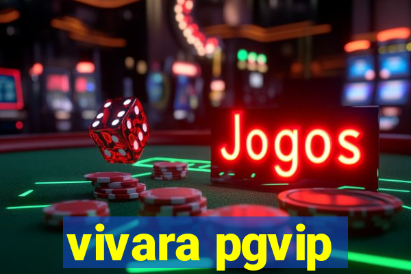 vivara pgvip